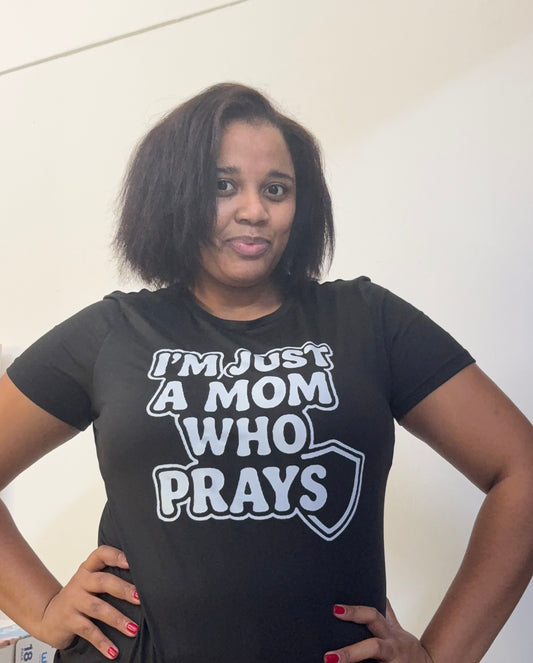 Im Just a Mom Who Prays S- XL